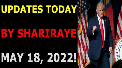 UPDATES TODAY BY SHARIRAYE MAY 18, 2022 - TRUMP NEWS