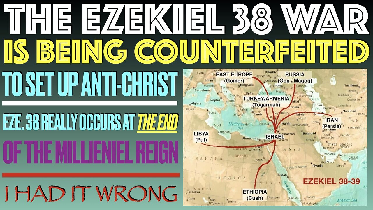 Ezekiel War Prophecy Counterfeited (Eze 38-39) I Had It Wrong