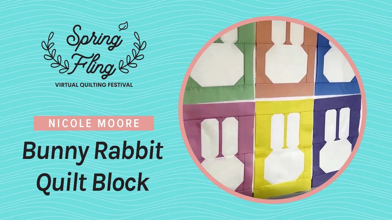 Spring Fling Nicole Moore Bunny Block Quilt Pattern