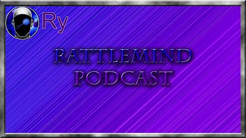 RattleMind Podcast | Ry Rants Stories? | 43