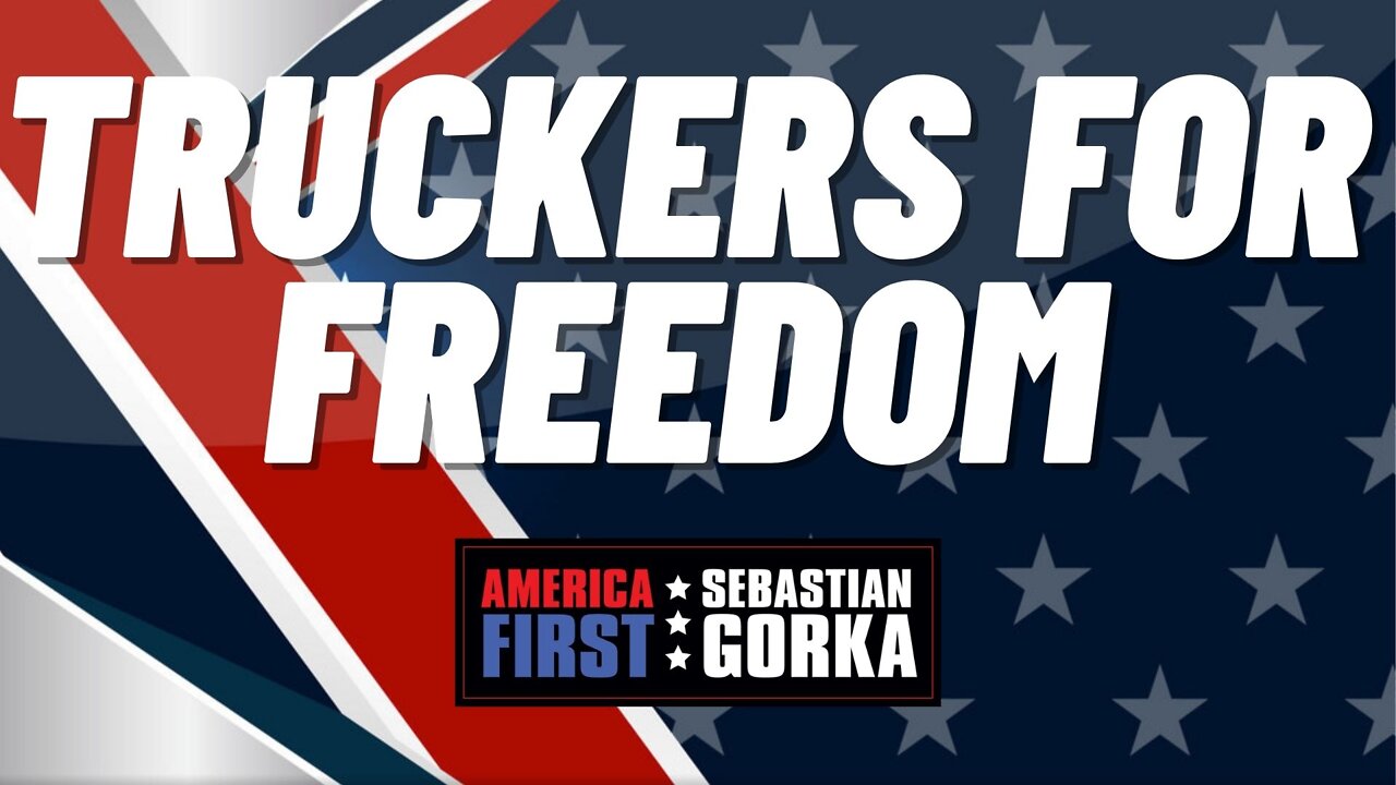 Sebastian Gorka FULL SHOW: Truckers for Freedom