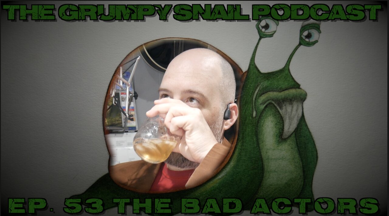 Grumpy Snail Podcast Ep 53