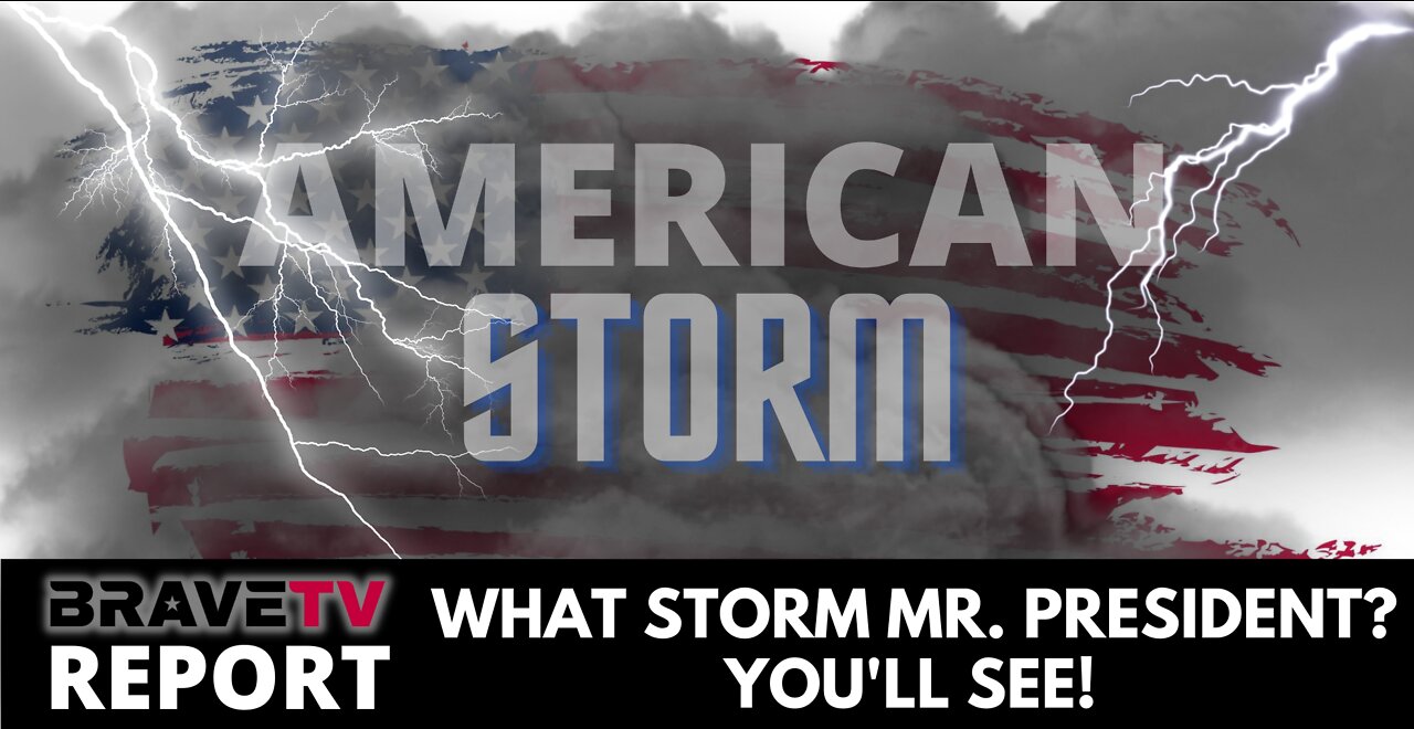 BraveTV REPORT - September 1, 2022 - THE AMERICAN STORM IS UPON US