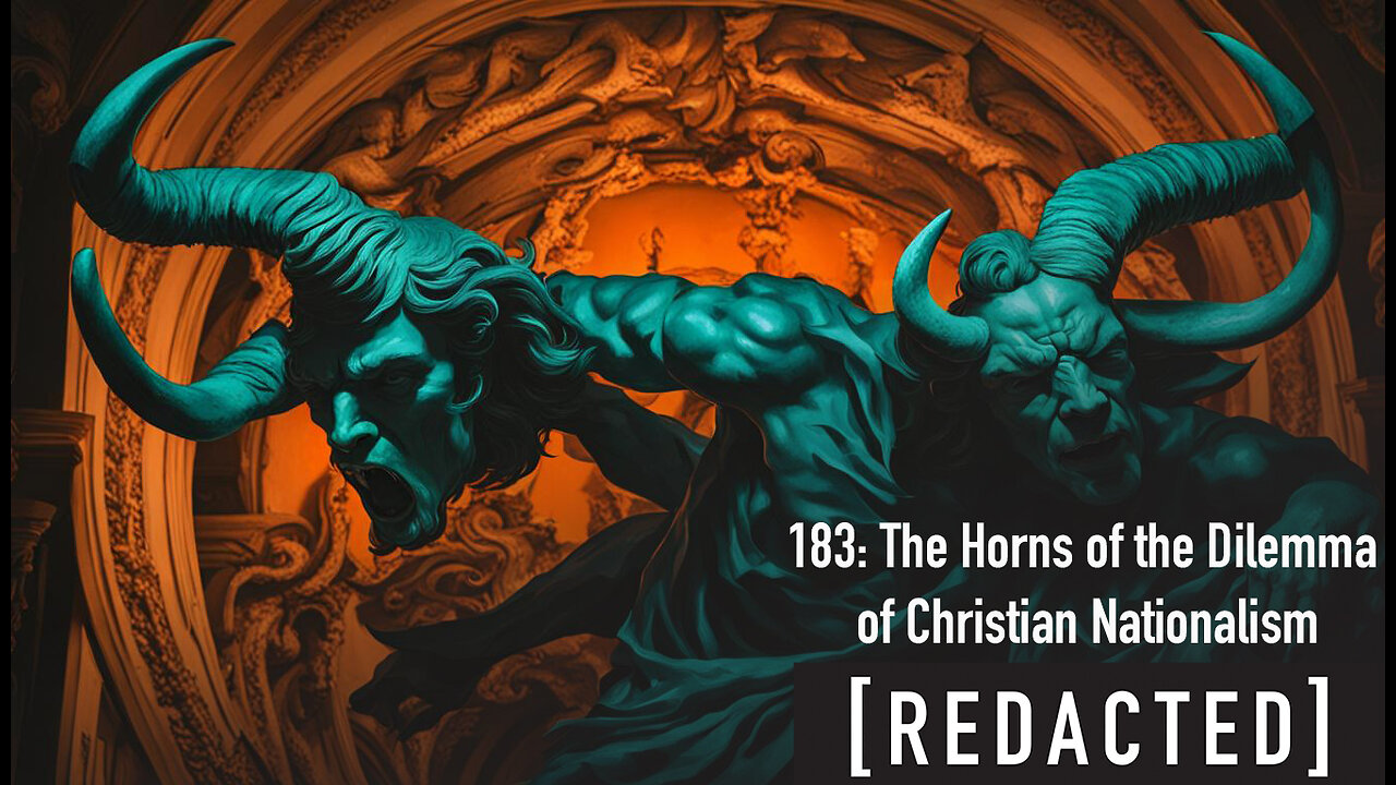 183: The Horns of the Dilemma with Christian Nationalism