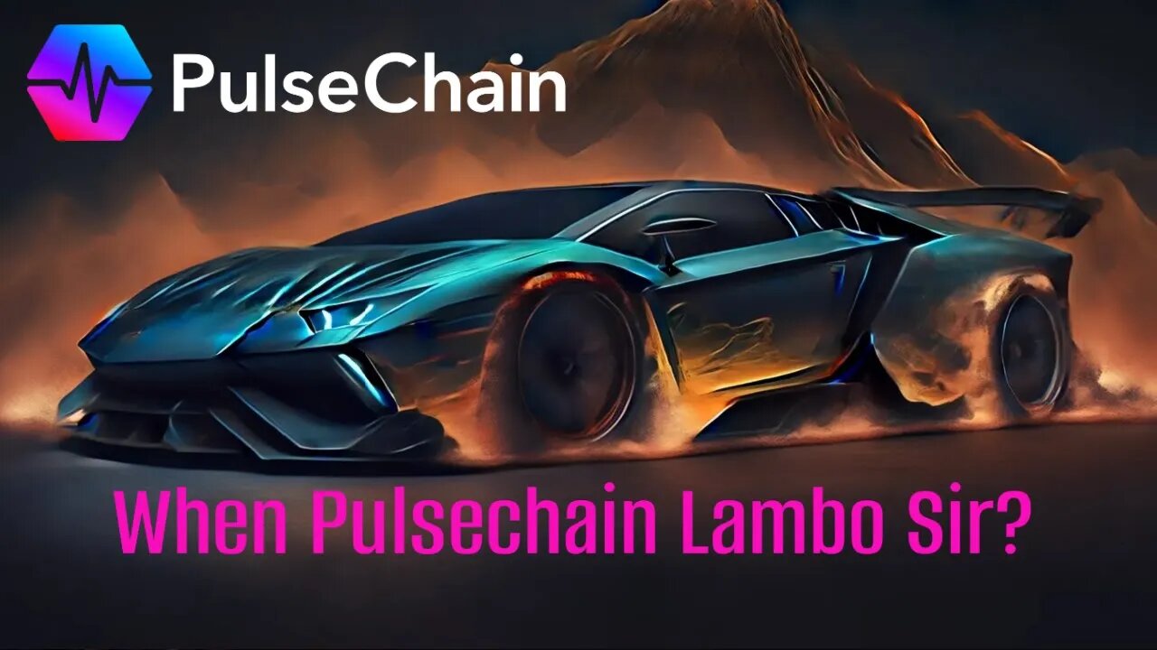 When Pulsechain Lambo Sir?