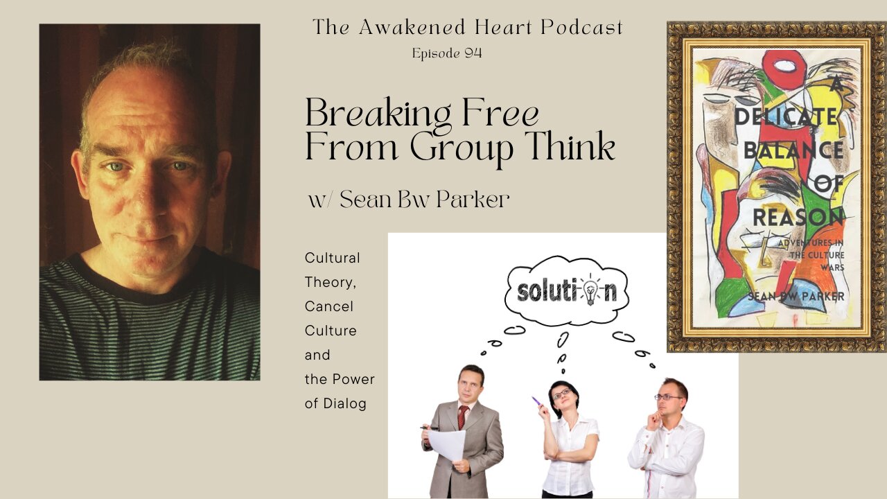 Breaking Free From Groupthink: Cultural Theory, Cancel Culture and the Power of Dialog w/ Sean Parker