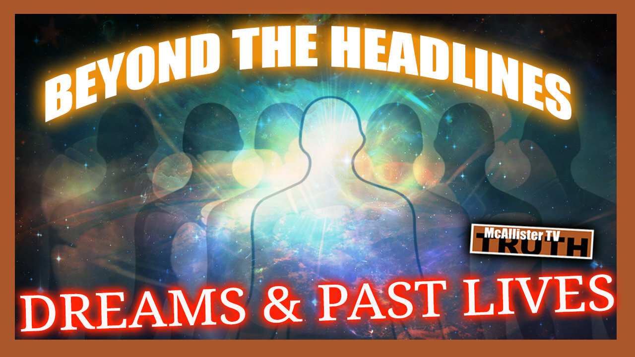 BTH... DREAMS AND PAST LIVES! REINCARNATION! PREDICTIVE DREAMS! DEAD RELATIVES AND MORE!