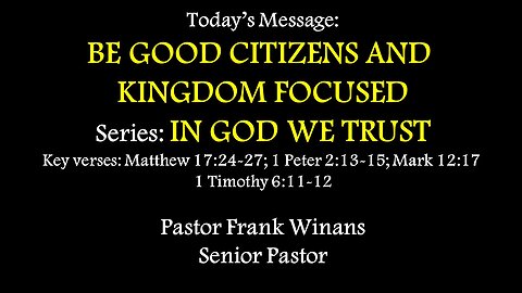 Sunday Service 10/20/2024 - Frank Winans - Be Good Citizens and Kingdom Focused