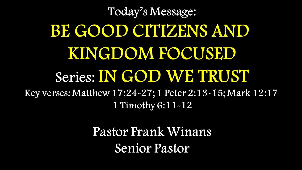 Sunday Service 10/20/2024 - Frank Winans - Be Good Citizens and Kingdom Focused