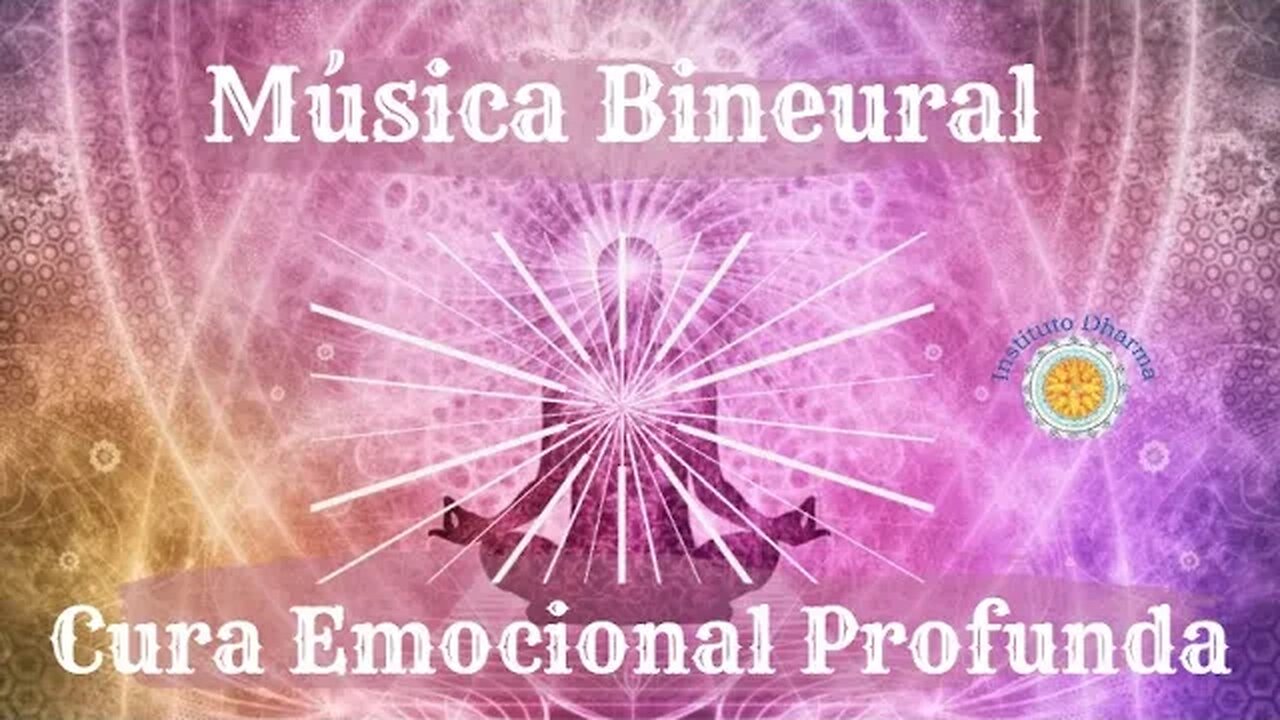 Música Bineural Para Cura Emocional Profunda - Equilíbrio Emocional.