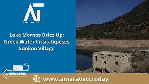 Lake Mornos Dries Up Greek Water Crisis Exposes Sunken Village | Amaravati Today