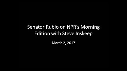 Senator Rubio on NPR's Morning Edition with Steve Inskeep