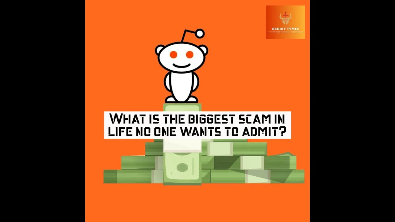 What's the biggest Scam in life that no one wants to admit? #Reddit #story #stories #scam