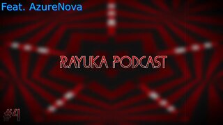 Rayuka Podcast - #4 Feat. AzureNova