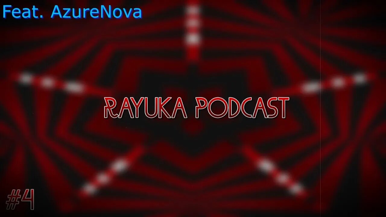 Rayuka Podcast - #4 Feat. AzureNova