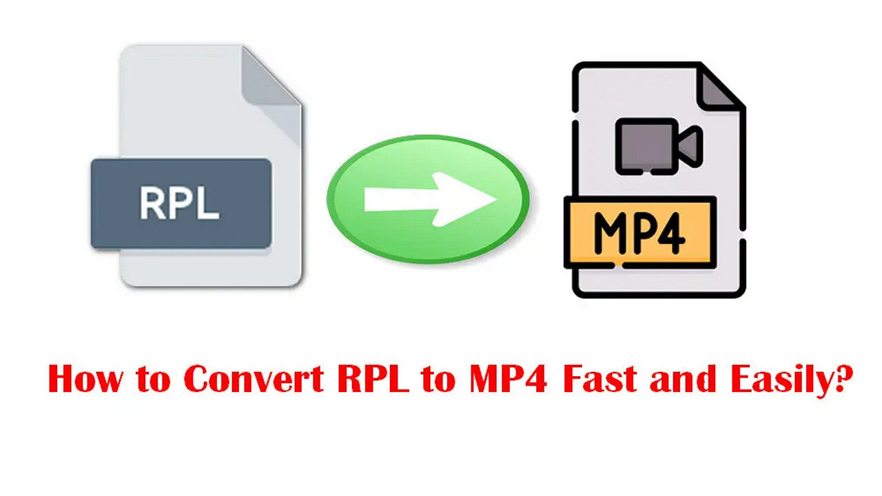 How to Convert RPL to MP4 Fast and Easily?