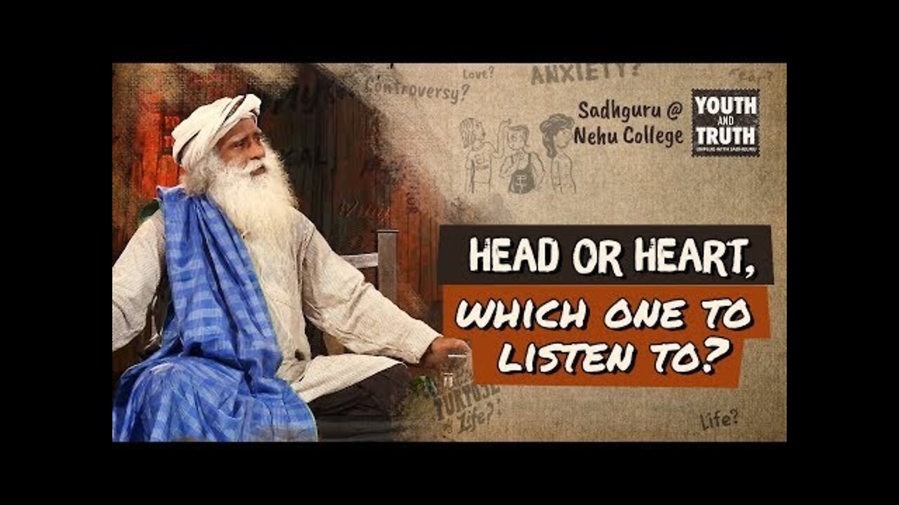 Head or Heart, which one to listen to? - Sadhguru