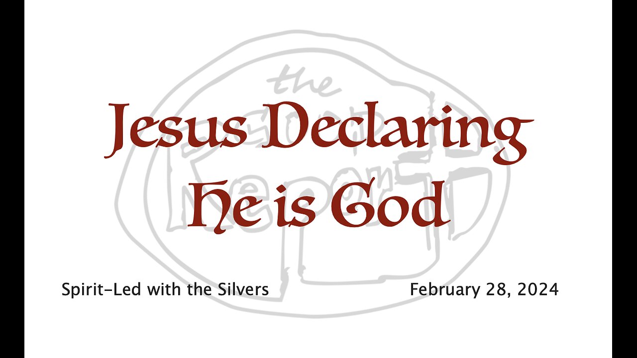 Jesus Declaring He is God - Spirit-Led with the Silvers (Feb 28)