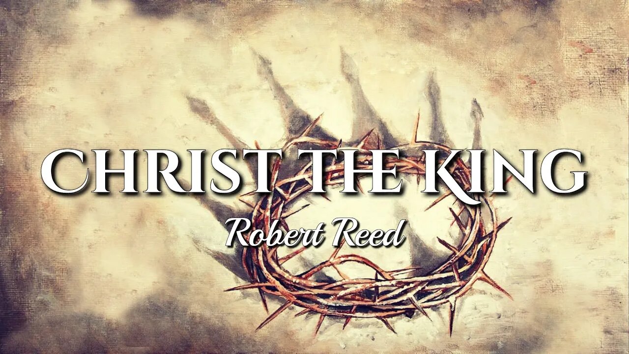 Robert Reed - Christ the King