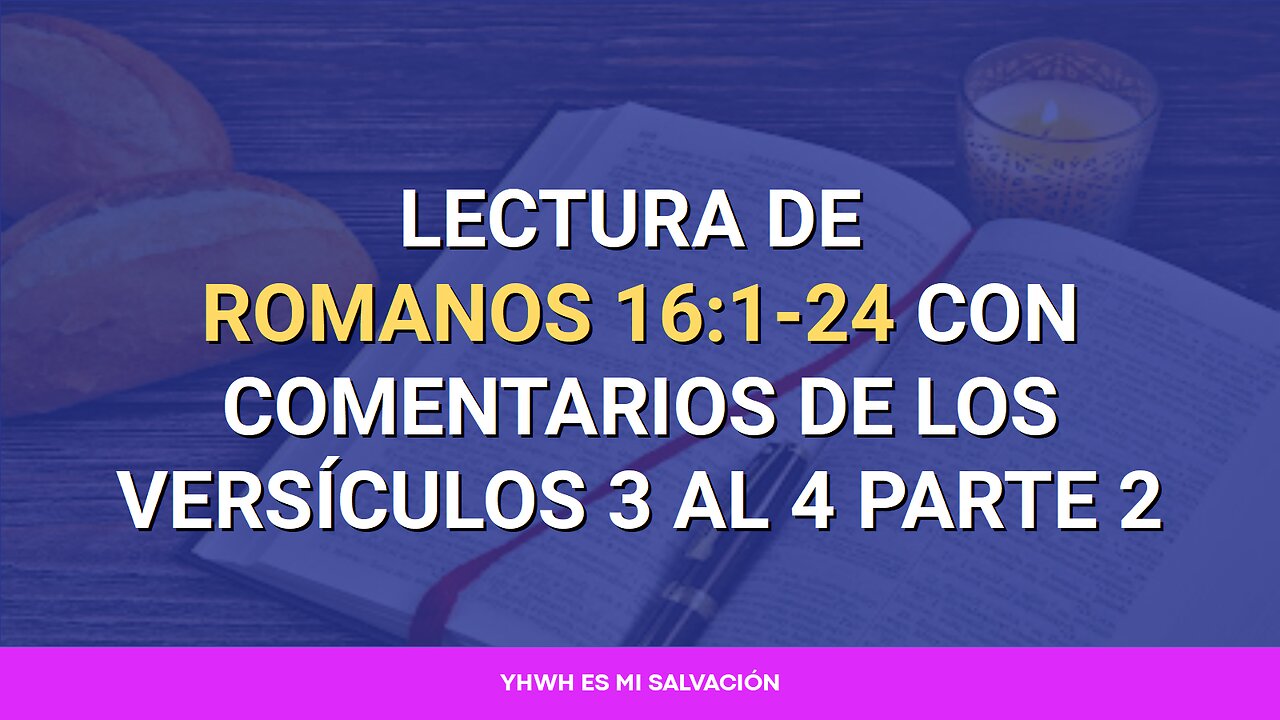 📖 Lectura de Romanos 16:1-24 con comentarios de los versículos 3 al 4 Parte 2