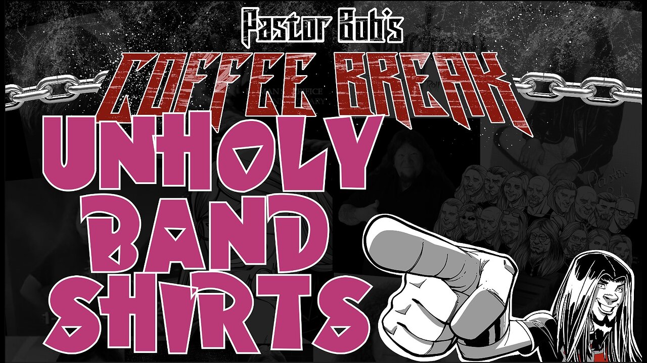 UNHOLY BAND SHIRTS / Pastor Bob's Coffee Break