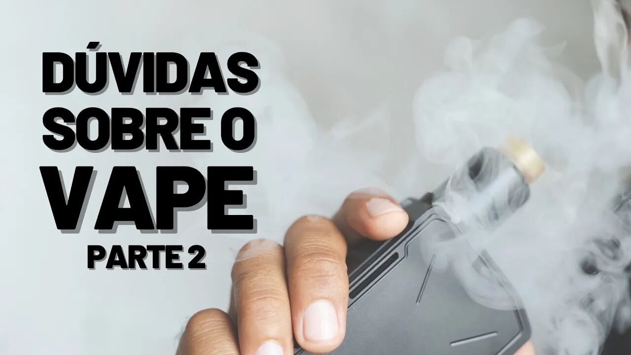 Dúvidas sobre VAPE 2? RESPONDENDO INSCRITOS! Principais problemas e dificuldades no vape (COM DICAS)