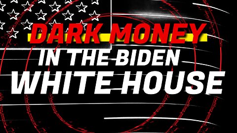 🔴DARK MONEY | In The Biden White House (Part 2)