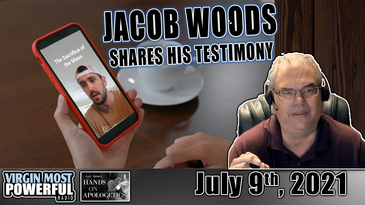 09 Jul 21, Hands on Apologetics: Jacob Woods' Journey of Faith