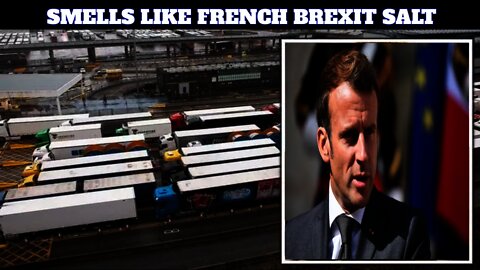 The French Border Fiasco Smells Like A Bit Of Brexit Trade Deal Salt