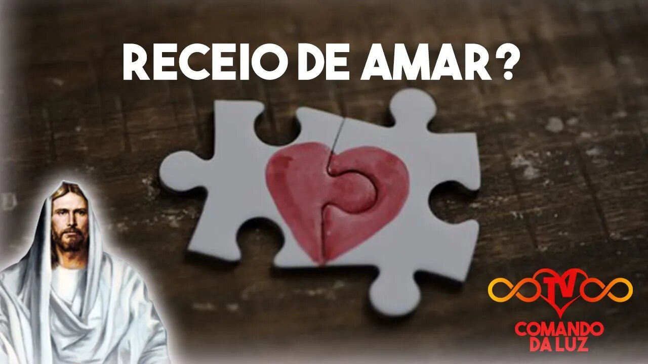 Por que existe o Receio de Amar?