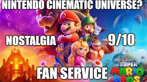 Super Mario Bros Movie is EXCELLENT Fan Service - Will there be a Nintendo Cinematic Universe?