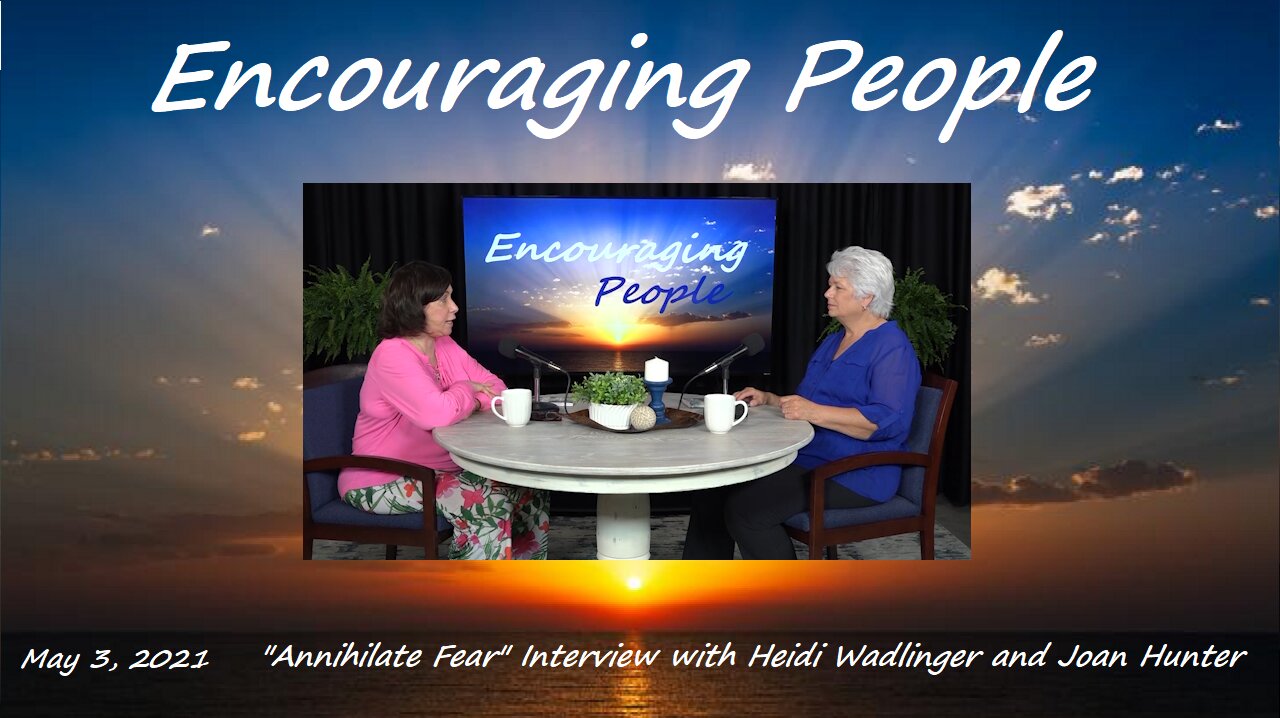 Annihilate Fear- Interview with Joan Hunter - Encouraging People