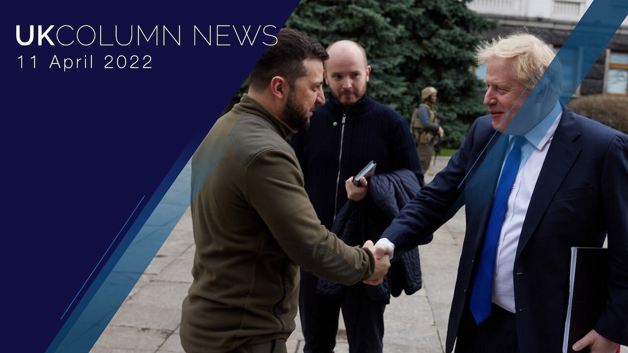 UK Column News - 11th April 2022