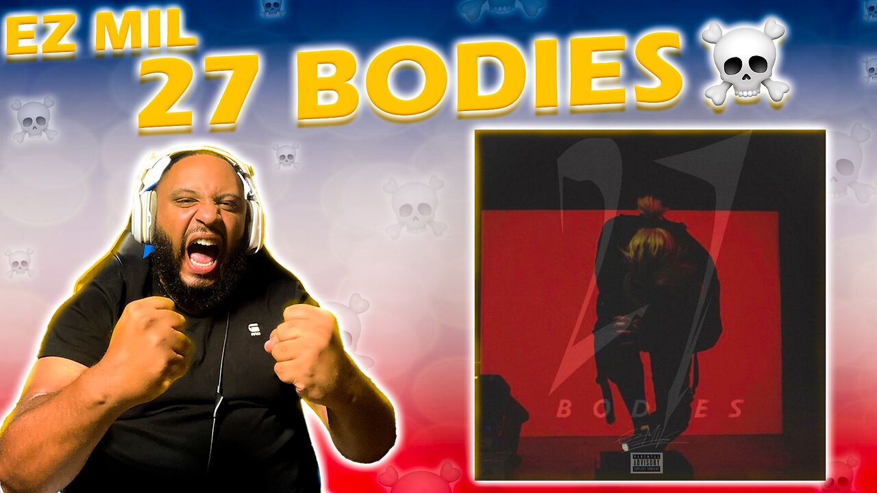 THIS A BANGER!! | Ez Mil - 27 Bodies | (REACTION!!!)