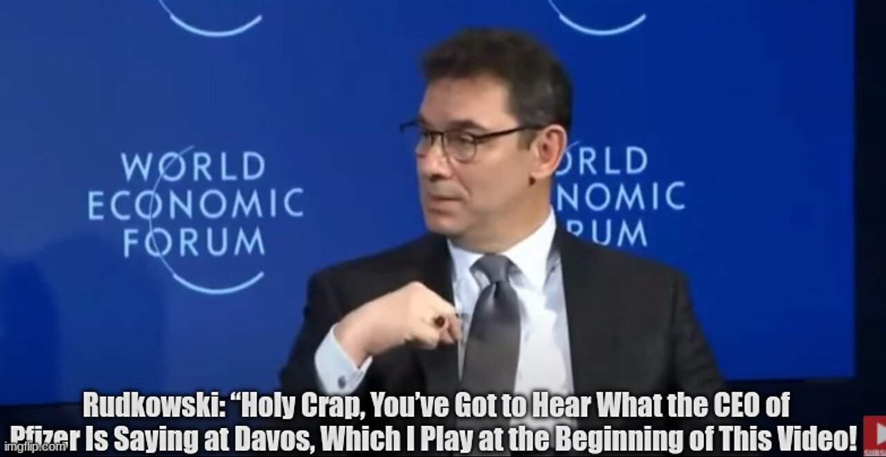 Rudkowski: “Holy Crap, You’ve Got to Hear What the CEO of Pfizer Is Saying at Davos" !