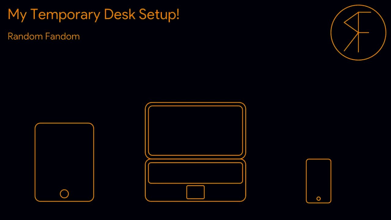 Random Fandom's Temporary Desk Setup - Random Fandom