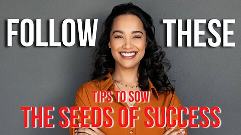 Follow These Tips To Sow The Seeds of Success | Motivational Video