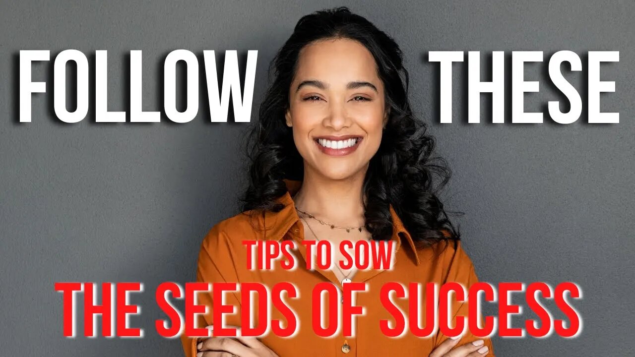 Follow These Tips To Sow The Seeds of Success | Motivational Video