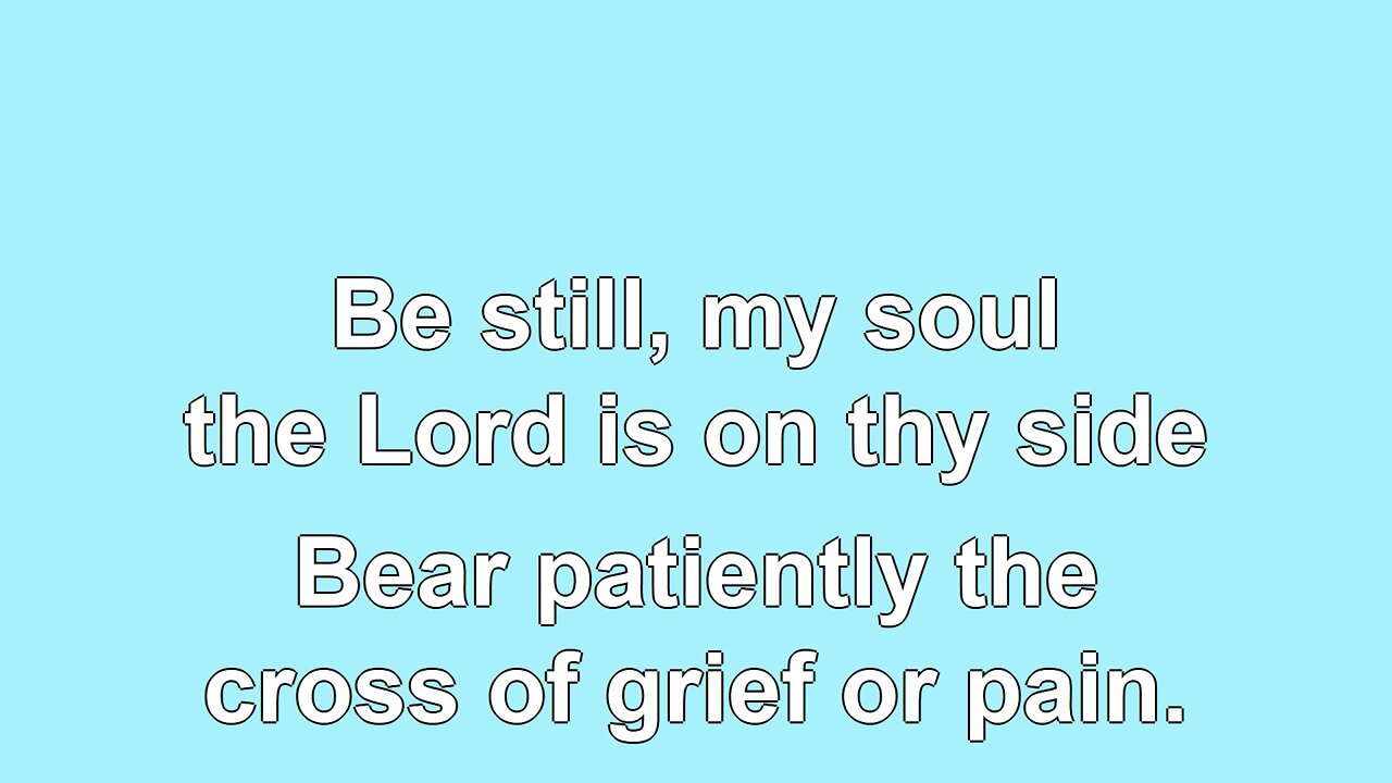 Be Still My Soul Verses 1-5