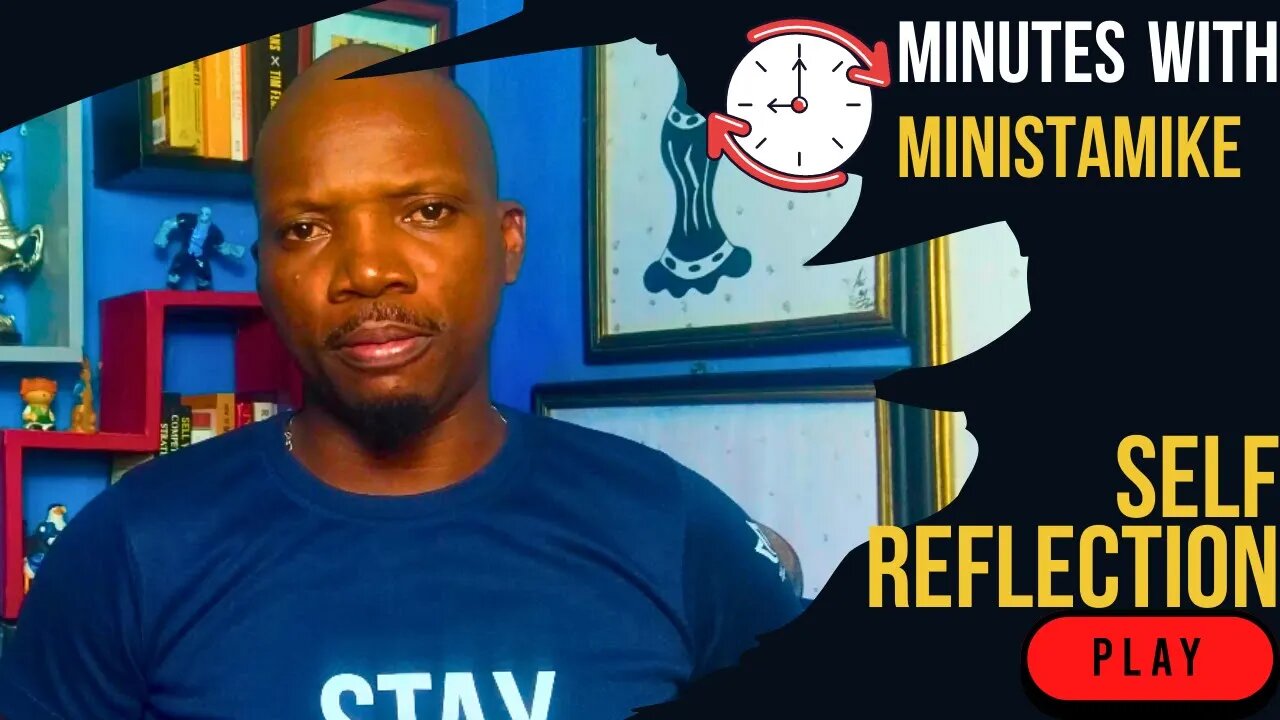 SELF REFLECTION - Minutes With MinistaMike, FREE COACHING VIDEO