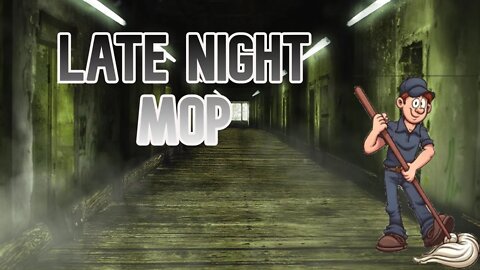 This HORROR Game Scared Me | Late Night Mop