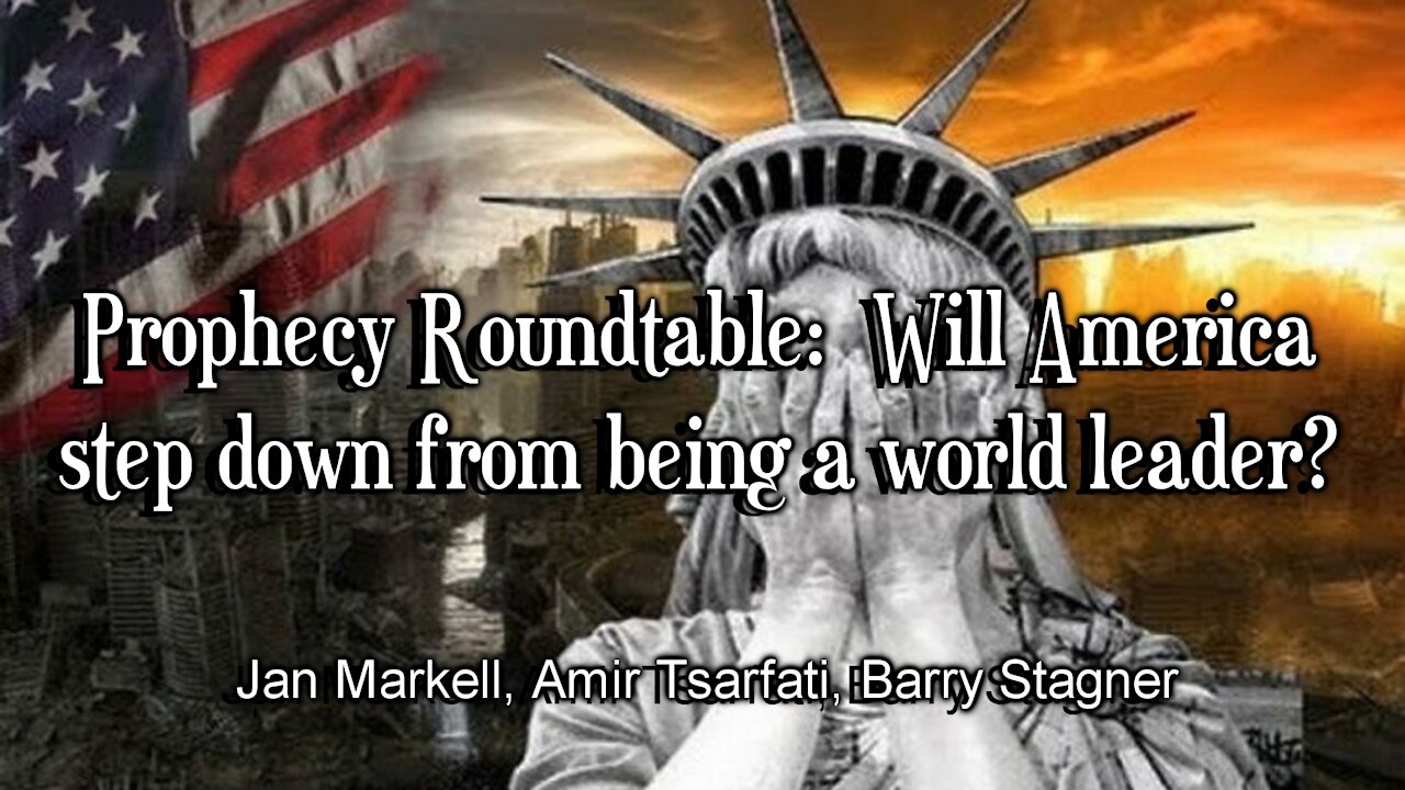 Prophecy Roundtable: – Will America step down from being a world leader?