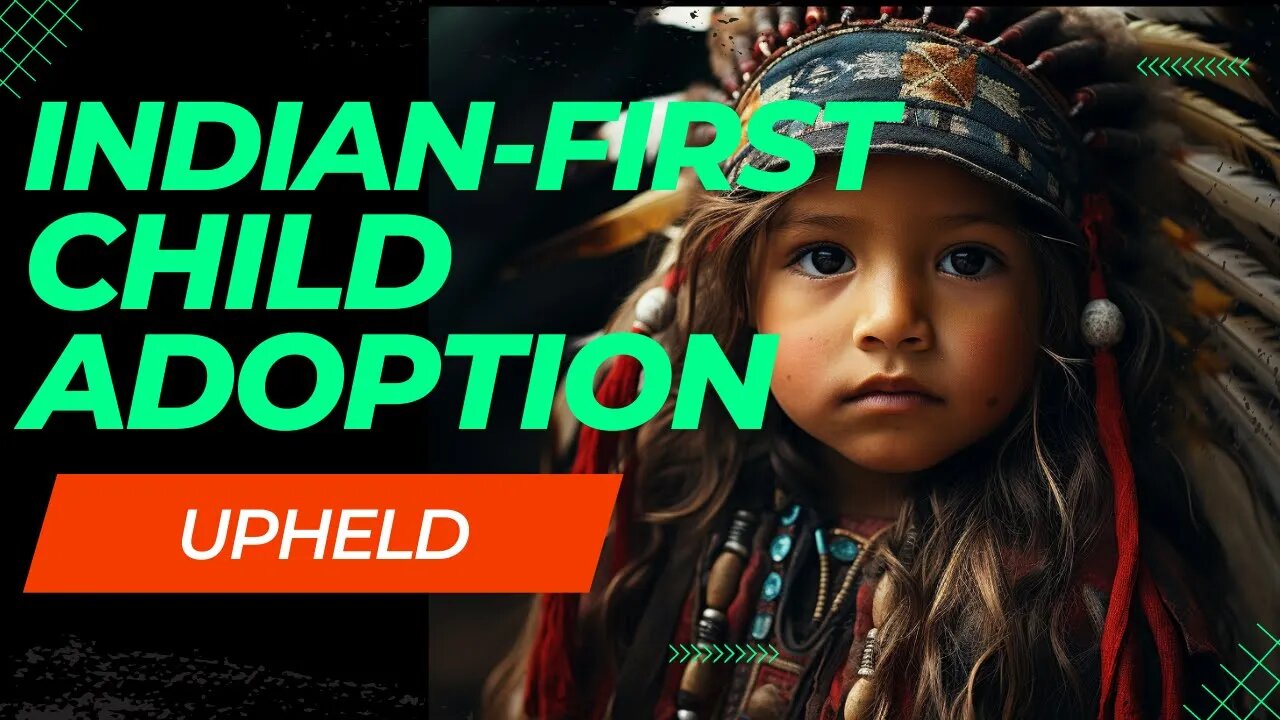 Indian Child Welfare Act: A Triumph for Native American Families in Supreme Court Ruling