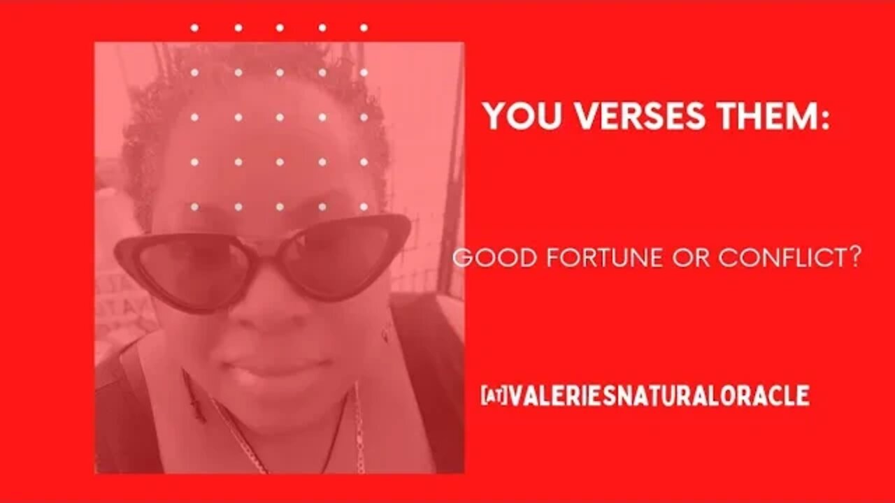 WHAT IS GOING ON YOU VERSES YOUR PERSON: GOOD FORTUNE OR CONFLICT?#valeriesnaturaloracle #yourperson