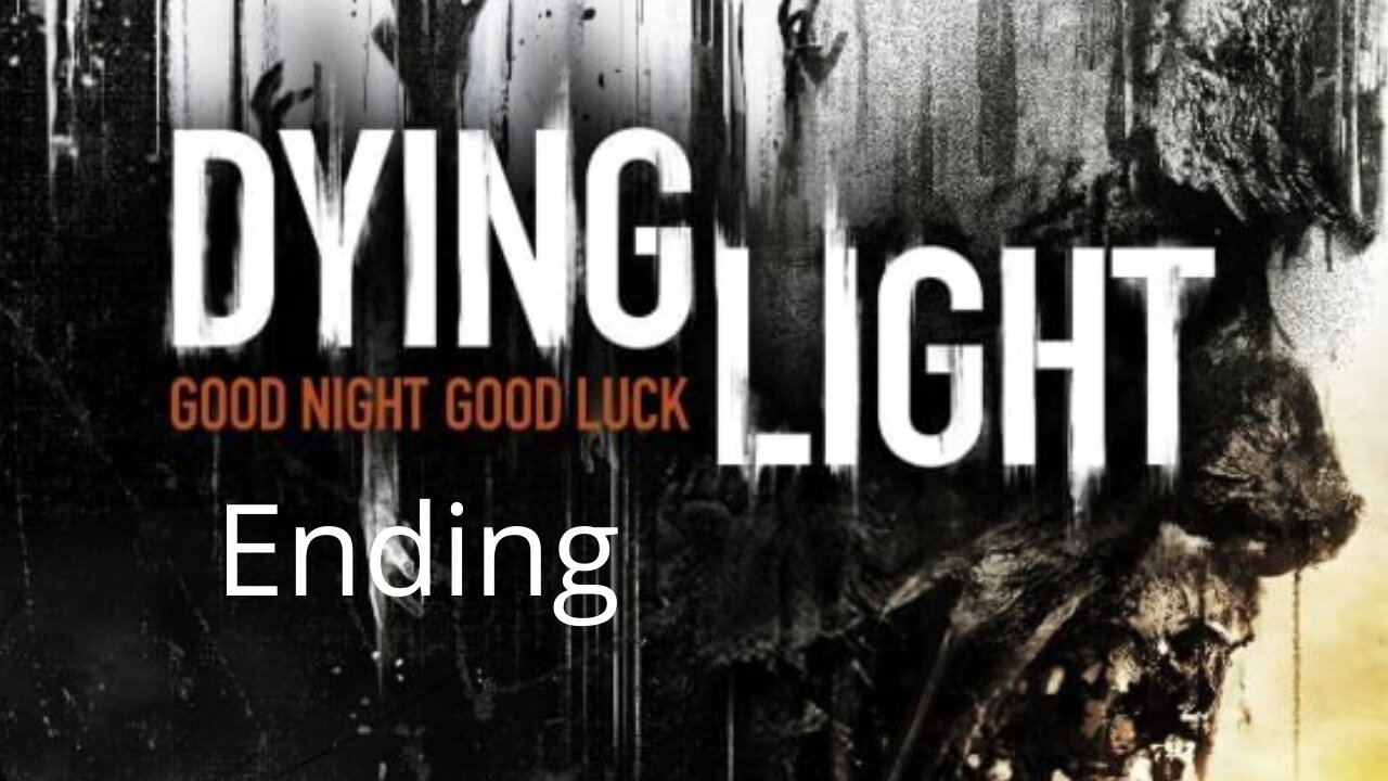 Dying Light Gameplay Walkthrough Part 18 Ending