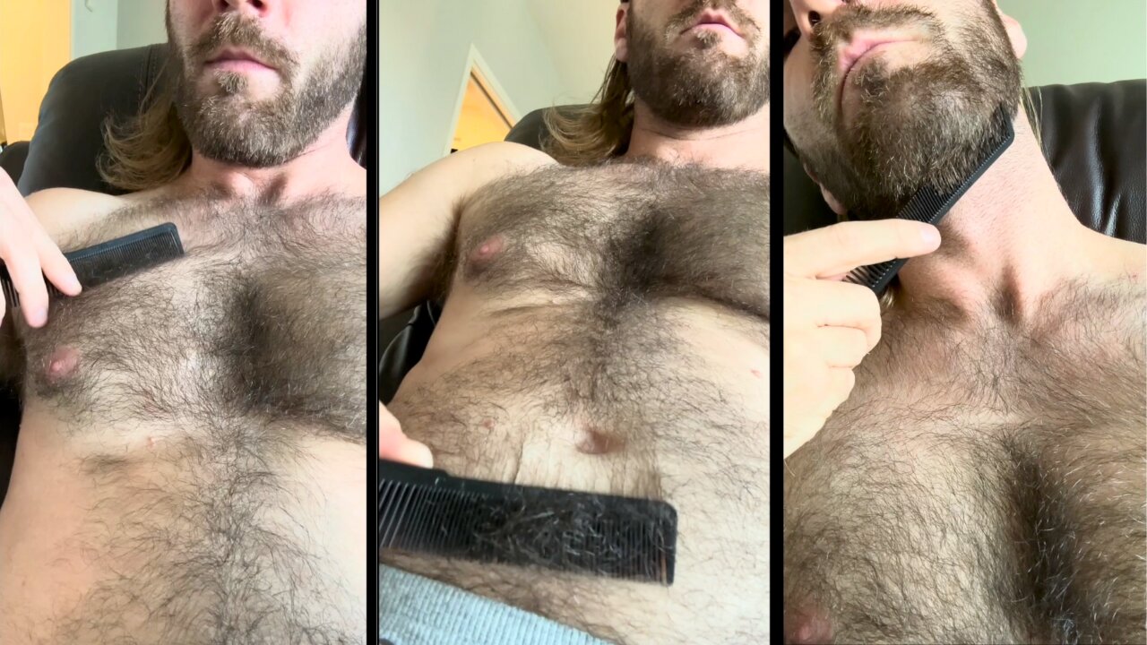 Combing my Hairy Chest, Belly & Beard