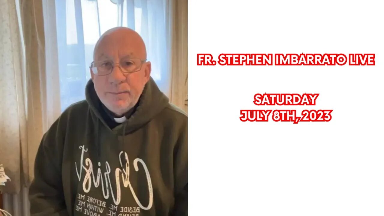 Fr. Stephen Imbarrato Live - Sat, July 8th, 2023