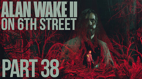 Alan Wake II on 6th Street Part 38
