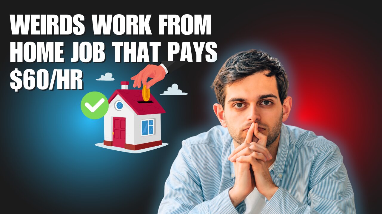 Weirds Work From Home Job That Pays $60/hr