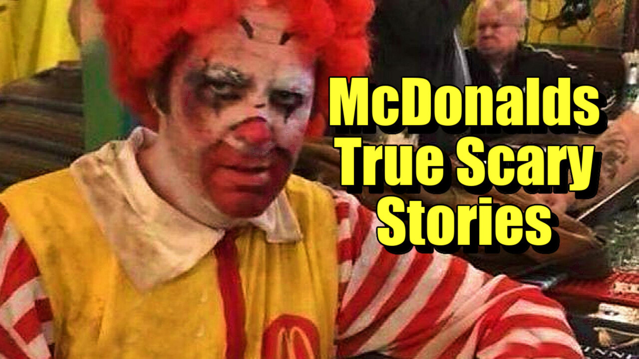 McDonalds True Scary Stories